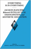Everything is in Everything: Jacques Rancire between Intellectual Emancipation and Aesthetic Education
