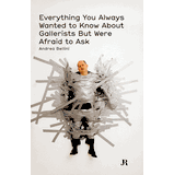 Everything You Always Wanted to Know About Gallerists But Were Afraid to Ask