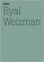 Eyal Weizman: Forensic Architecture, Notes from Fields and Forums