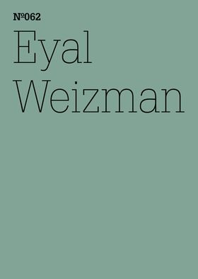 Eyal Weizman: Forensic Architecture, Notes from Fields and Forums