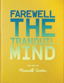 Farewell the Tranquil Mind: The Art of Maxwell Gordon