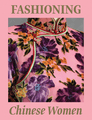 Fashioning Chinese Women: Empire to Modernity
