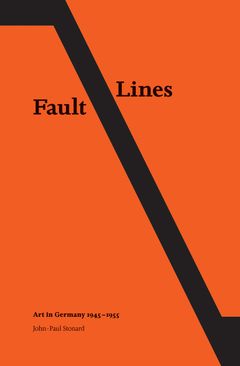 Fault Lines; Art In Germany 1945-1955