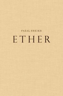Fazal Sheikh: Ether