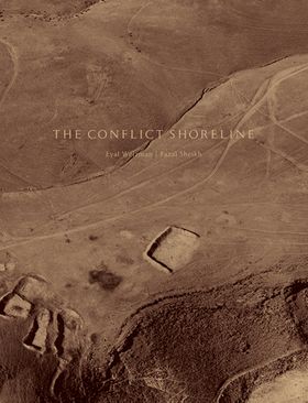 Fazal Sheikh/Eyal Weizman: The Conflict Shoreline