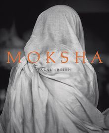 Fazal Sheikh: Moksha