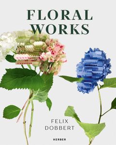 Felix Dobbert: Floral Works