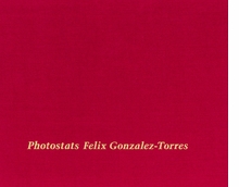 Felix Gonzalez-Torres: Photostats