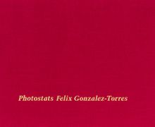 Felix Gonzalez-Torres: Photostats