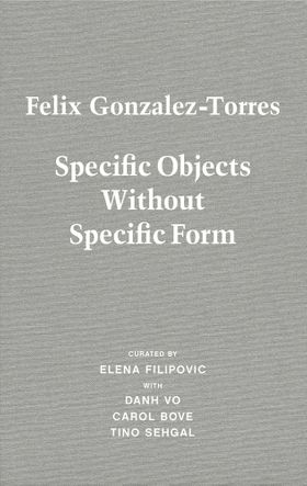Felix Gonzalez-Torres: Specific Objects Without Specific Form