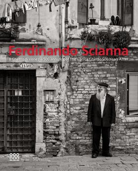Ferdinando Scianna: The Venice Ghetto 500 Years After