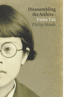 Fiona Tan: Disassembling the Archive