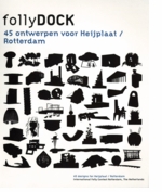 Follydock: Forty-five Designs for Heijplaat, Rotterdam