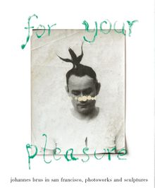 For Your Pleasure: Johannes Brus in San Francisco