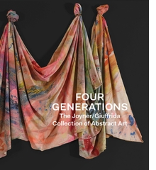 Four Generations: The Joyner Giuffrida Collection of Abstract Art