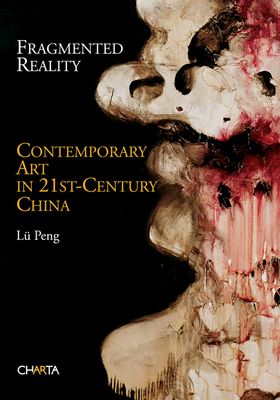 Fragmented Reality: Contemporary Art in 21st Century China