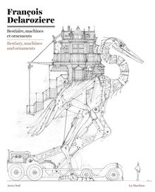 Franois Delarozire: Bestiary, Machines and Ornaments