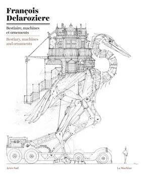Franois Delarozire: Bestiary, Machines and Ornaments