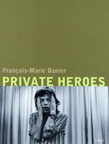 Franois-Marie Banier: Private Heroes