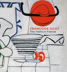 Franoise Gilot: The Years in France