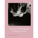 Francesca Woodman: On Being an Angel