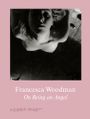 Francesca Woodman: On Being an Angel