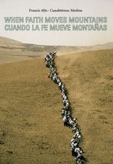 Francis Al˙s: When Faith Can Move Mountains