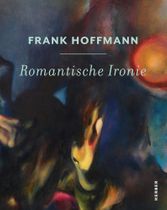 Frank Hoffmann: Romantische Ironie