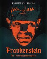 Frankenstein: The First Two Hundred Years