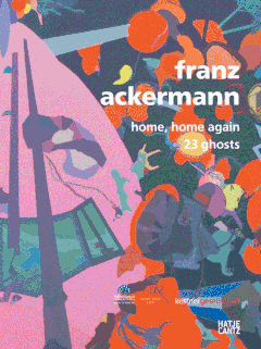 Franz Ackermann: Home, Home Again