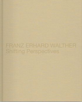 Franz Erhard Walther: Shifting Perspectives