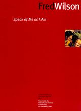 Fred Wilson: Speak Of Me As I Am