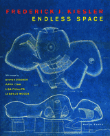 Frederick J. Kiesler: Endless Space