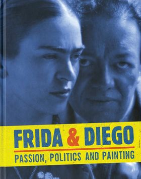 Frida & Diego: Passion, Politics and Painting