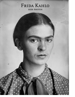 Frida Kahlo: Her Photos