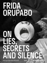 Frida Orupabo: On Lies, Secrets and Silence
