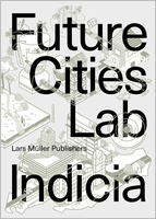 Future Cities Lab: Indicia 03