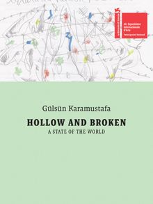 Glsn Karamustafa: Hollow and Broken. A State of the World