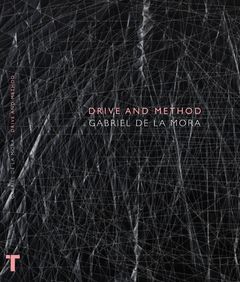 Gabriel de la Mora: Drive and Method
