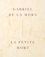 Gabriel de la Mora: La Petite Mort