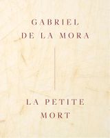 Gabriel de la Mora: La Petite Mort