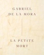 Gabriel de la Mora: La Petite Mort