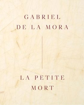 Gabriel de la Mora: La Petite Mort