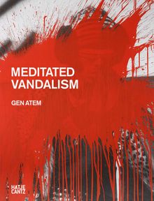 Gen Atem: Meditated Vandalism