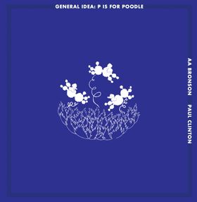 General Idea: P Is for Poodle