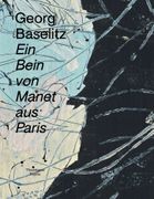 Georg Baselitz: Ein Bein von Manet aus Paris