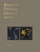 Georg Baselitz & Lucio Fontana: L�aurora viene