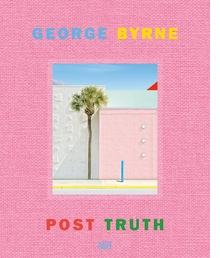 George Byrne: Post Truth