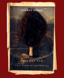George Herms: Then And Now
