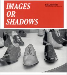 Gerard Byrne: Images or Shadows